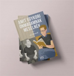 Thuróczy Bertalan:   Amit egykori önmagamnak mesélnék